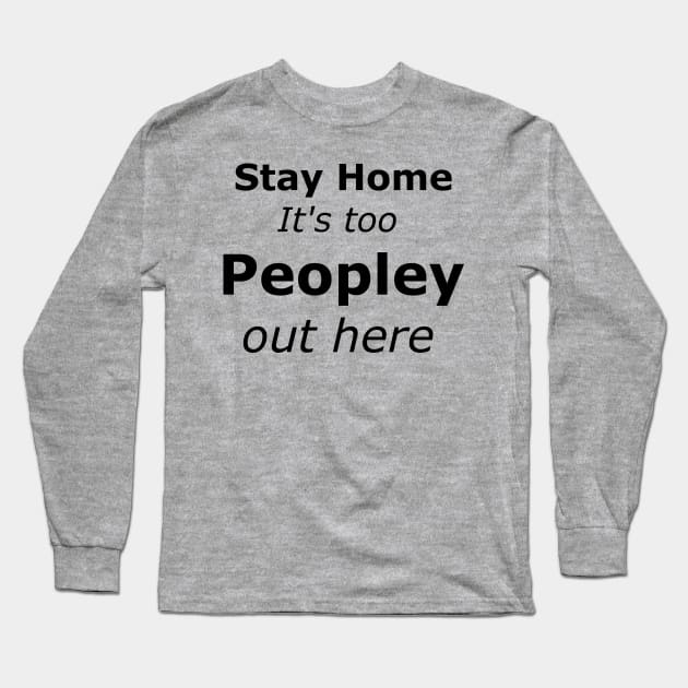 It's too Peopley Long Sleeve T-Shirt by TnTees